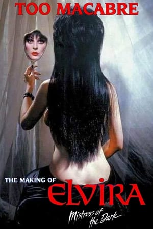 Too Macabre: The Making of Elvira, Mistress of the Dark watch Too Macabre: The Making of Elvira, Mistress of the Dark