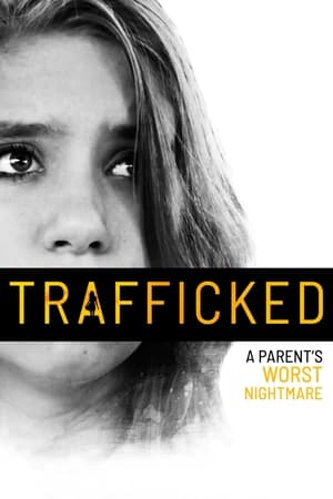 Trafficked: A Parent's Worst Nightmare watch Trafficked: A Parent's Worst Nightmare