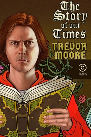 Trevor Moore: The Story of Our Times watch Trevor Moore: The Story of Our Times