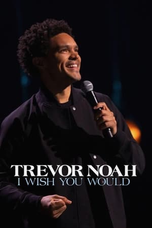 Trevor Noah: I Wish You Would watch Trevor Noah: I Wish You Would