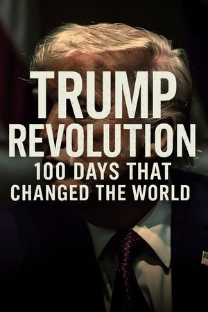 Trump Revolution: 100 Days That Changed the World watch Trump Revolution: 100 Days That Changed the World