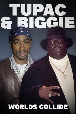 Tupac and Biggie: Worlds Collide watch Tupac and Biggie: Worlds Collide