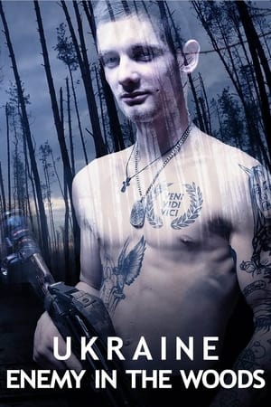 Ukraine: Enemy in the Woods watch Ukraine: Enemy in the Woods