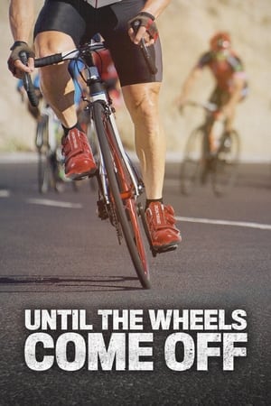 Until the Wheels Come Off watch Until the Wheels Come Off