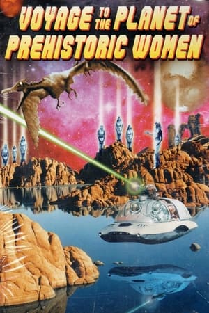 Voyage to the Planet of Prehistoric Women watch Voyage to the Planet of Prehistoric Women