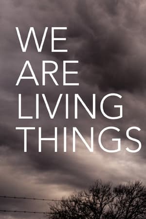 We Are Living Things watch We Are Living Things