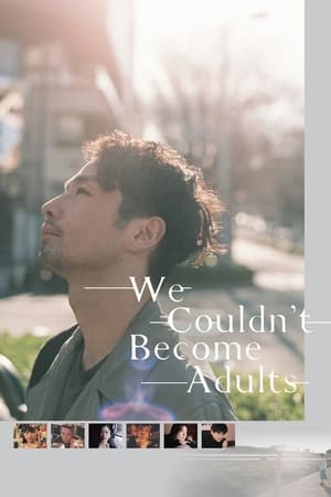 We Couldn't Become Adults watch We Couldn't Become Adults