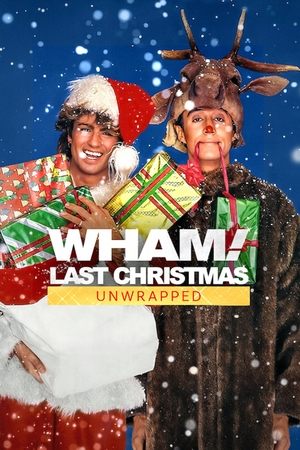 Wham!: Last Christmas Unwrapped watch Wham!: Last Christmas Unwrapped