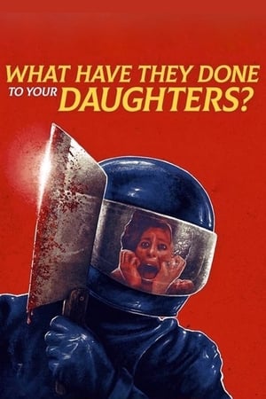 What Have They Done to Your Daughters? watch What Have They Done to Your Daughters?