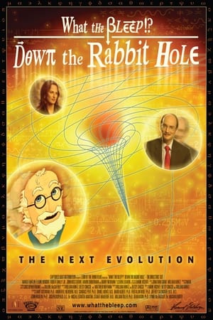 What the Bleep! Down the Rabbit Hole watch What the Bleep! Down the Rabbit Hole