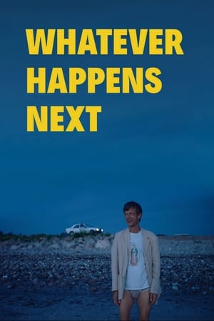 Whatever Happens Next watch Whatever Happens Next