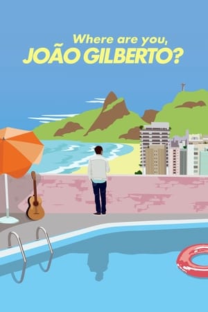 Where Are You, João Gilberto? watch Where Are You, João Gilberto?