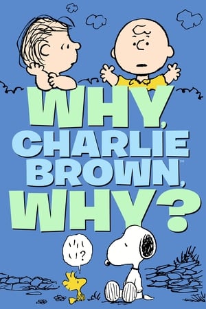 Why, Charlie Brown, Why? watch Why, Charlie Brown, Why?