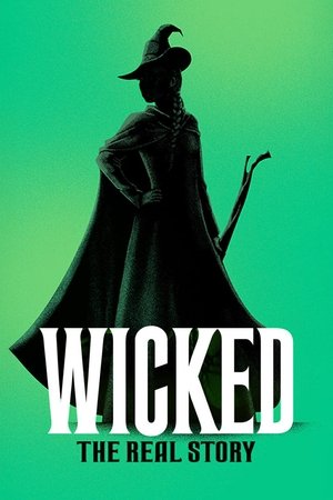 Wicked: The Real Story watch Wicked: The Real Story
