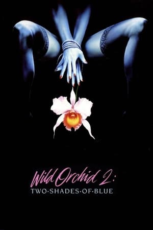 Wild Orchid II: Two Shades of Blue watch Wild Orchid II: Two Shades of Blue