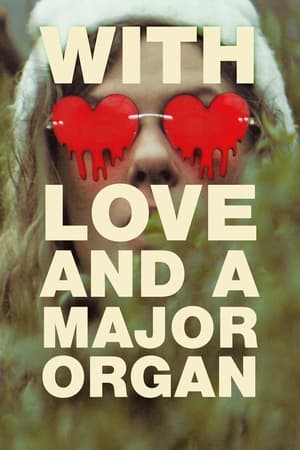 With Love and a Major Organ watch With Love and a Major Organ
