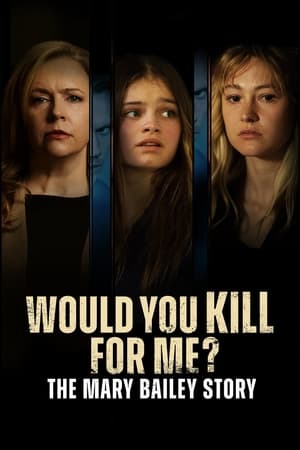 Would You Kill for Me? The Mary Bailey Story watch Would You Kill for Me? The Mary Bailey Story