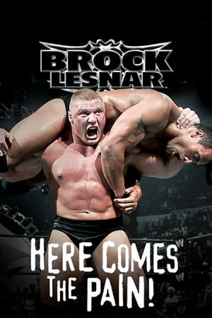 WWE: Brock Lesnar: Here Comes the Pain watch WWE: Brock Lesnar: Here Comes the Pain