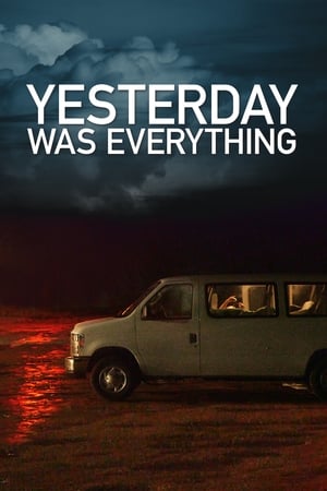 Yesterday Was Everything watch Yesterday Was Everything