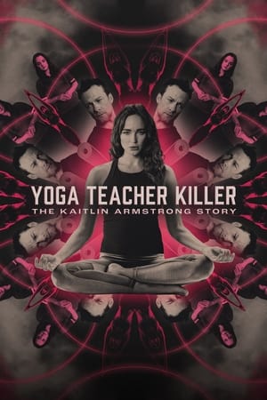 watch Yoga Teacher Killer: The Kaitlin Armstrong Story