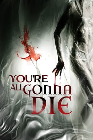 You're All Gonna Die watch You're All Gonna Die