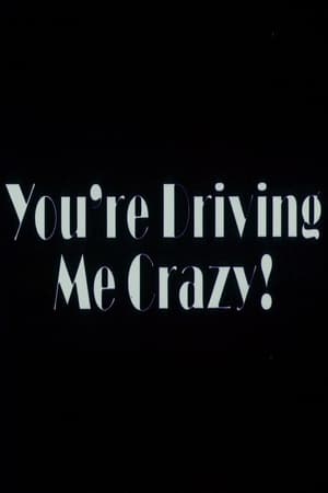 You're Driving Me Crazy watch You're Driving Me Crazy