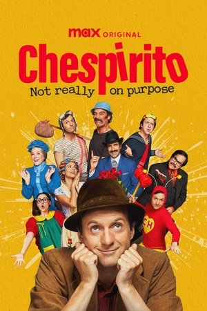 Chespirito: Not Really on Purpose Chespirito: Not Really on Purpose-hd